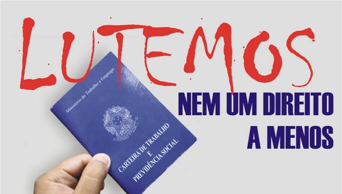 Só a luta pode enfrentar os efeitos da reforma trabalhista