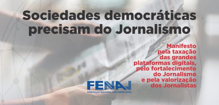Leia o manifesto da Fenaj pela taxação das grandes plataformas digitais e valorização do jornalismo e dos jornalistas