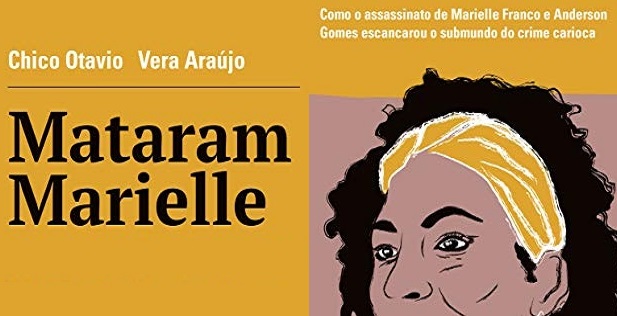 Livro de reportagem sobre assassinato de Marielle escancara submundo do crime carioca
