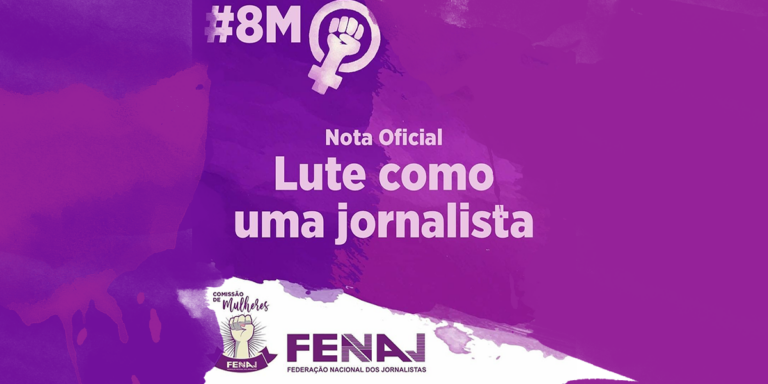 Lute como uma jornalista: Fenaj divulga nota pelo 8M