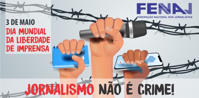 Direito Universal à Liberdade de Imprensa é luta constante no Brasil. Confira nota da FENAJ sobre a data