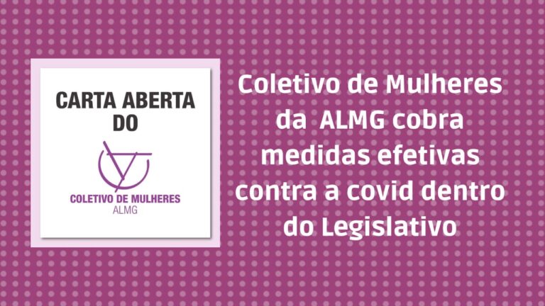 Coletivo de Mulheres-ALMG cobra medidas efetivas contra a covid e alega que Poder tem negligenciado internamente a questão