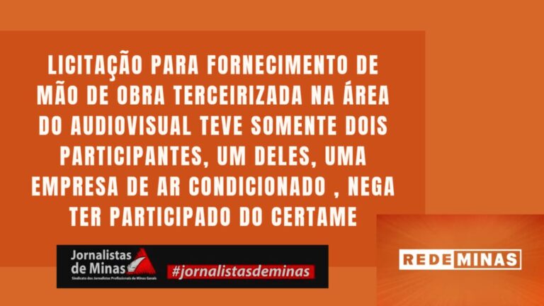 LICITAÇÃO DA REDE MINAS PARA FORNECIMENTO DE MÃO DE OBRA TERCEIRIZADA NA ÁREA DO AUDIOVISUAL TEVE SOMENTE DOIS PARTICIPANTES, UM DELES, UMA EMPRESA DE FORNECIMENTO DE AR CONDICIONADO, NEGA TER PARTICIPADO DO CERTAME