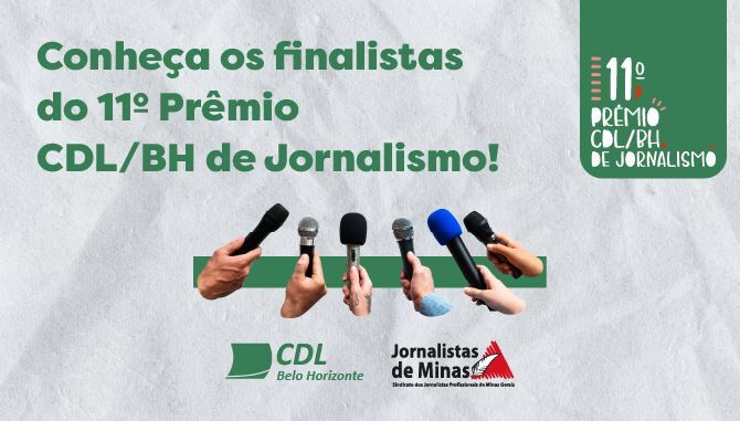 Conheça os finalistas da 11ª Edição do Prêmio CDL/BH de Jornalismo